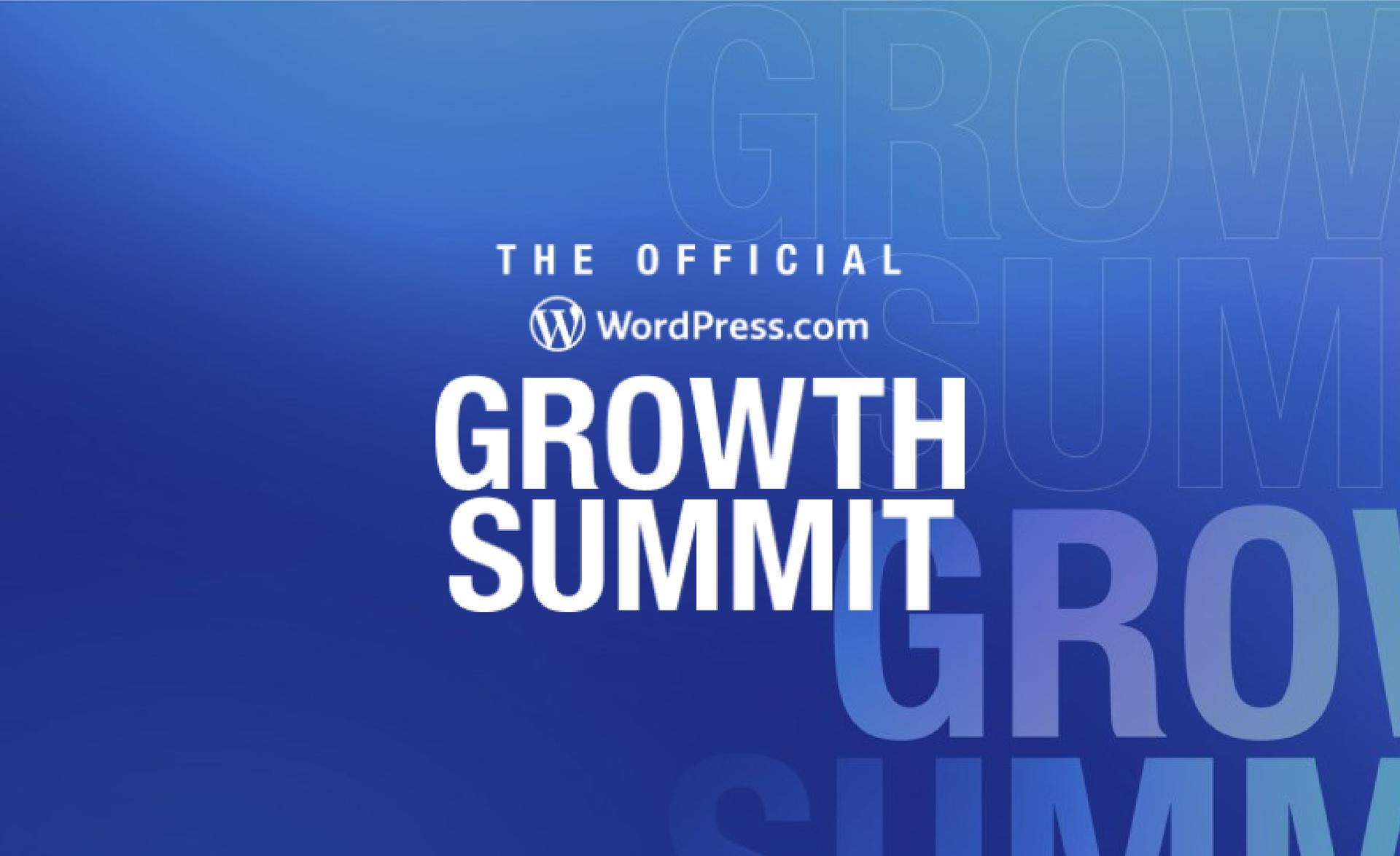 Expert Advice From the WordPress.com Growth Summit 2021