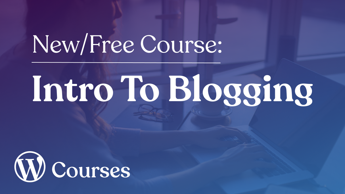 Develop an understanding of blogging and launch your own website!